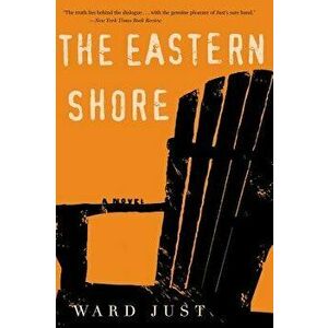 The Eastern Shore, Paperback - Ward Just imagine
