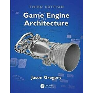 Game Engine Architecture, Third Edition, Hardcover - Jason Gregory imagine