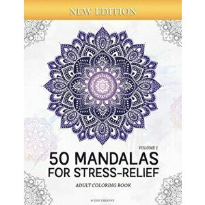 50 Mandalas for Stress-Relief (Volume 1) Adult Coloring Book: Beautiful Mandalas for Stress Relief and Relaxation, Paperback - Zeny Creative imagine
