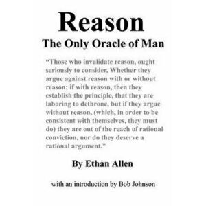 Reason: The Only Oracle of Man, Paperback - Ethan Allen imagine