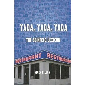 Yada, Yada, Yada: The Seinfeld Lexicon, Paperback - Mark Nelson imagine