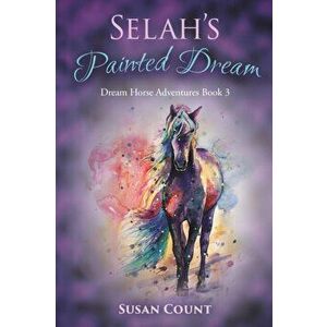 Selah's Painted Dream, Paperback - Susan Count imagine