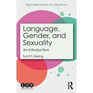 Language, Gender, and Sexuality: An Introduction, Paperback - Scott F. Kiesling imagine