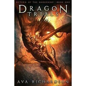 Dragon Trials, Paperback - Ava Richardson imagine