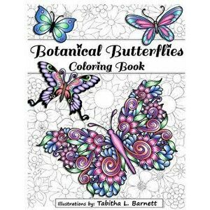 Botanical Butterflies Coloring Book: 58 Beautiful Tangled and Floral Butterflies to Color, Paperback - Tabitha L. Barnett imagine