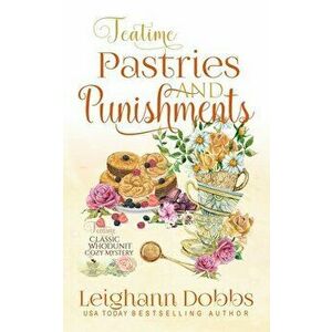 Teatime Pastries and Punishments, Paperback - Leighann Dobbs imagine