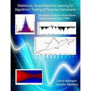 Statistically Sound Machine Learning for Algorithmic Trading of Financial Instruments: Developing Predictive-Model-Based Trading Systems Using TSSB, P imagine