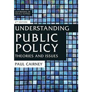 Understanding Public Policy: Theories and Issues, Paperback - Paul Cairney imagine