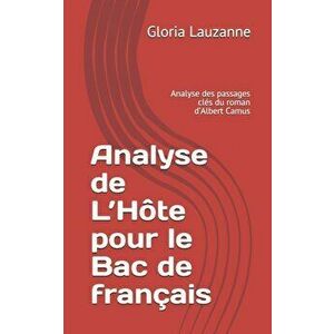 Analyse de L'Hte pour le Bac de franais: Analyse des passages cls du roman d'Albert Camus, Paperback - Gloria Lauzanne imagine
