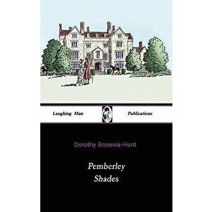 Pemberley Shades, Paperback - Dorothy Bonavia-Hunt imagine