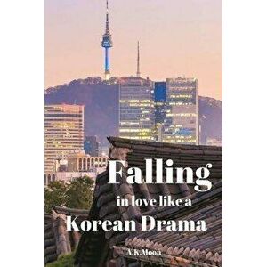 Falling in Love like a korean Drama, Paperback - A. K. Moon imagine