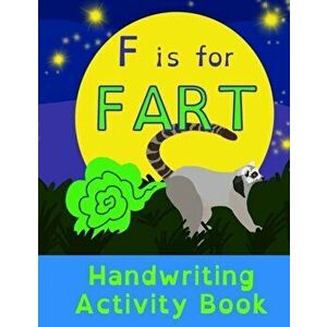 F is for Fart: Handwriting Activity Book: Alphabet Tracing Practice - Preschool Practice Handwriting & Coloring Workbook: Pre K, Kind, Paperback - Hei imagine