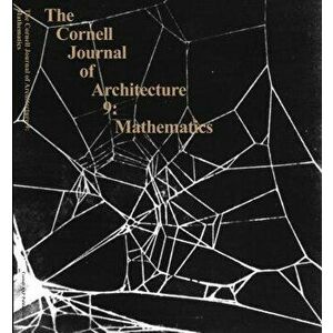 The Cornell Journal of Architecture 9: Mathematics, Paperback - Tom Fecht imagine