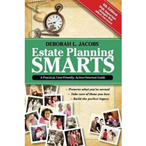 Estate Planning Smarts: A Practical, User-Friendly, Action-Oriented Guide, 4th Edition, Paperback - Deborah L. Jacobs imagine