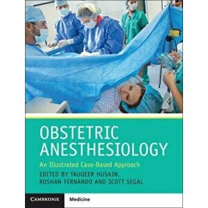 Obstetric Anesthesiology: An Illustrated Case-Based Approach, Hardcover - Tauqeer Husain imagine