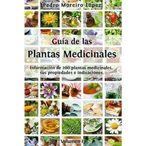 Gua de las plantas medicinales: Informacin de 200 plantas medicinales, sus propiedades e indicaciones, Paperback - Pedro Moreiro Lopez imagine