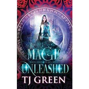 Magic Unleashed, Paperback - T. J. Green imagine