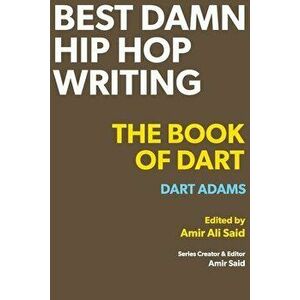 Best Damn Hip Hop Writing: The Book of Dart, Paperback - Dart Adams imagine