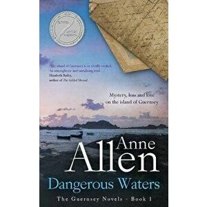 Dangerous Waters: The Guernsey Novels - Book 1, Paperback - Anne Allen imagine