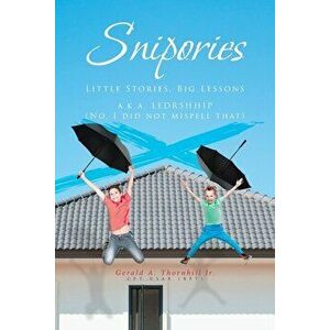 Snipories: Little Stories Big Lessons, Paperback - Gerald a. Thornhill Jr imagine