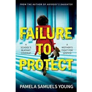 Failure to Protect, Paperback - Pamela Samuels Young imagine