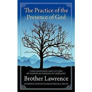 The Practice of the Presence of God, Paperback - Brother Lawrence imagine