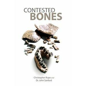 Contested Bones, Paperback - Christopher Rupe imagine