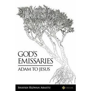 God's Emissaries - Adam to Jesus, Paperback - Shaykh Rizwan Arastu imagine