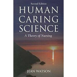Human Caring Science: A Theory of Nursing, Paperback - Jean Watson imagine
