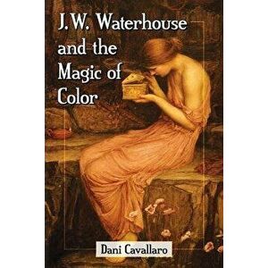 J.W. Waterhouse and the Magic of Color, Paperback - Dani Cavallaro imagine