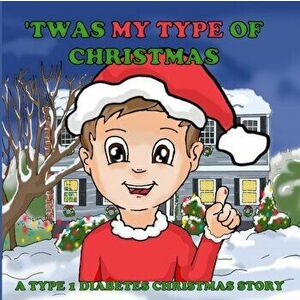 'Twas My Type Of Christmas: A Type 1 Diabetes Christmas Story, Paperback - Olsi Tola imagine