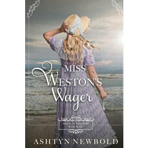 Miss Weston's Wager: A Regency Romance (Brides of Brighton Book 4), Paperback - Ashtyn Newbold imagine