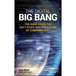 The Digital Big Bang: The Hard Stuff, the Soft Stuff, and the Future of Cybersecurity, Hardcover - Phil Quade imagine