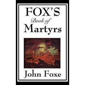 Fox's Book of Martyrs, Hardcover - John Foxe imagine