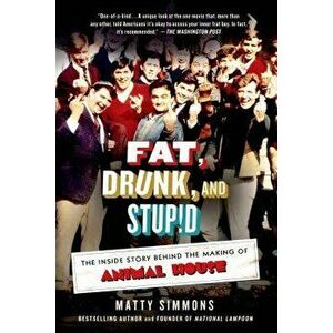 Fat, Drunk, and Stupid, Paperback - Matty Simmons imagine