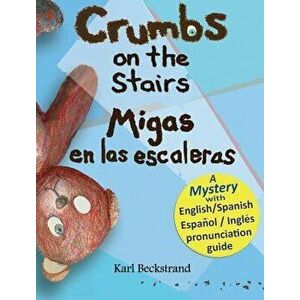 Crumbs on the Stairs - Migas en las escaleras: A Mystery in English & Spanish, Hardcover - Karl Beckstrand imagine