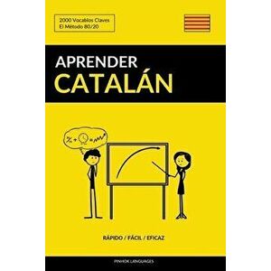 Aprender Cataln - Rpido / Fcil / Eficaz: 2000 Vocablos Claves, Paperback - Pinhok Languages imagine