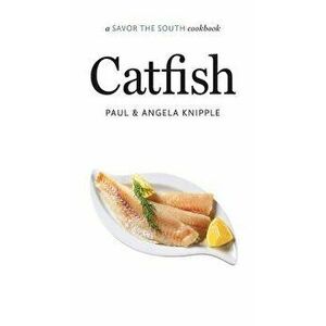 Catfish: A Savor the South(r) Cookbook, Hardcover - Angela Knipple imagine