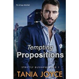 Tempting Propositions: Strictly Business: Book 1, Paperback - Tania Joyce imagine