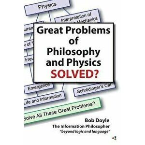 Great Problems in Philosophy and Physics Solved?, Paperback - Bob Doyle imagine