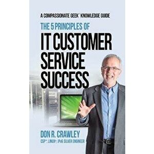 The 5 Principles of It Customer Service Success, Paperback - Don R. Crawley imagine