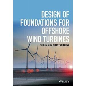 Design of Foundations for Offshore Wind Turbines, Hardcover - Subhamoy Bhattacharya imagine
