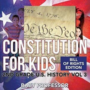 Constitution for Kids Bill Of Rights Edition 2nd Grade U.S. History Vol 3, Paperback - Baby Professor imagine
