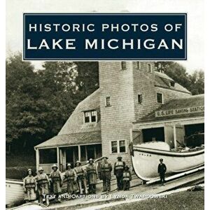 Historic Photos of Lake Michigan, Hardcover - Lynda Twardowski imagine