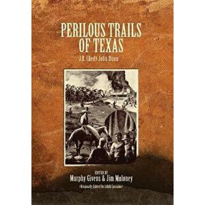 Perilous Trails of Texas, Hardcover - J. B. (Red) Dunn imagine
