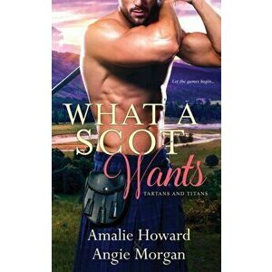 What a Scot Wants, Paperback - Angie Morgan imagine