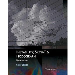 Instability, Skew-T & Hodograph Handbook, Paperback - Tim Vasquez imagine