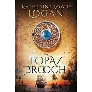 The Topaz Brooch: Time Travel Romance, Paperback - Katherine Lowry Logan imagine