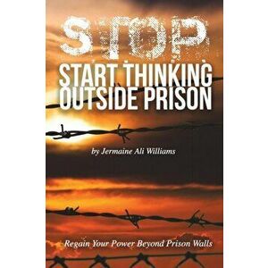 S.T.O.P.: Start Thinking Outside Prison, Paperback - Freebird Publishers imagine