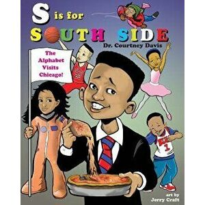 S Is for South Side: The Alphabet Visits Chicago, Paperback - Courtney Davis imagine